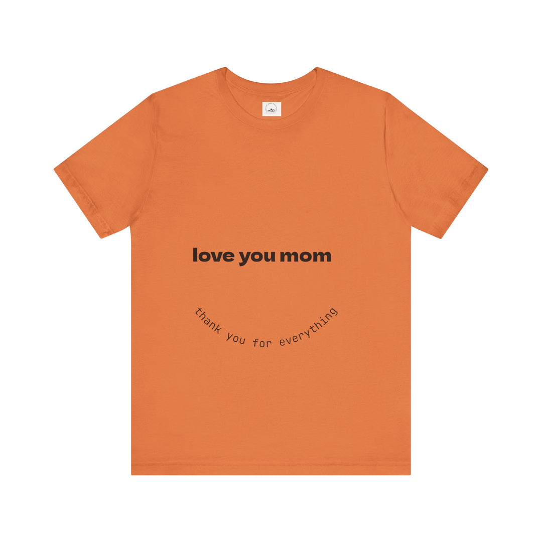 Love You Mom Short Sleeve Tee - Thankful Gift for Mother's Day