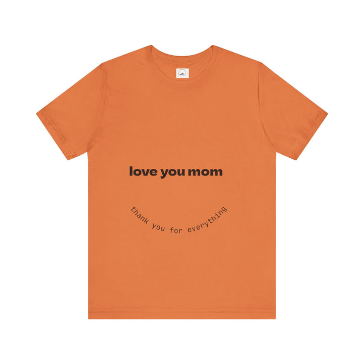 Love You Mom Short Sleeve Tee - Thankful Gift for Mother's Day