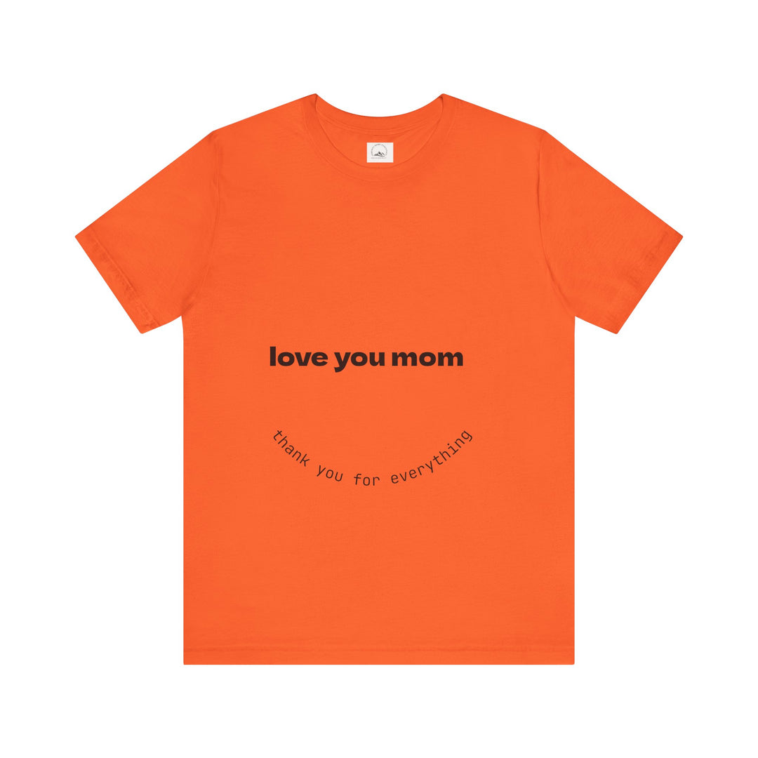 Love You Mom Short Sleeve Tee - Thankful Gift for Mother's Day