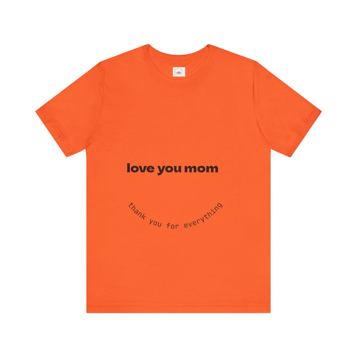 Love You Mom Short Sleeve Tee - Thankful Gift for Mother's Day