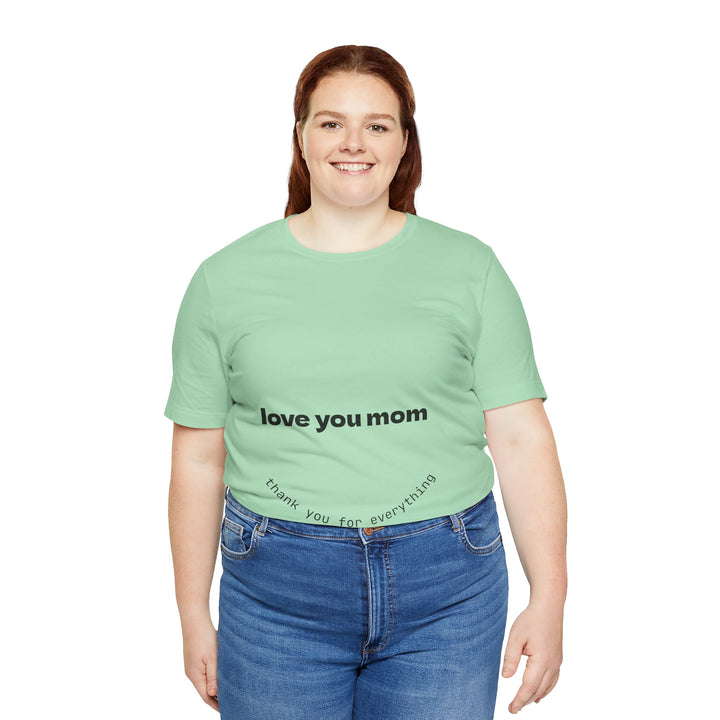 Love You Mom Short Sleeve Tee - Thankful Gift for Mother's Day