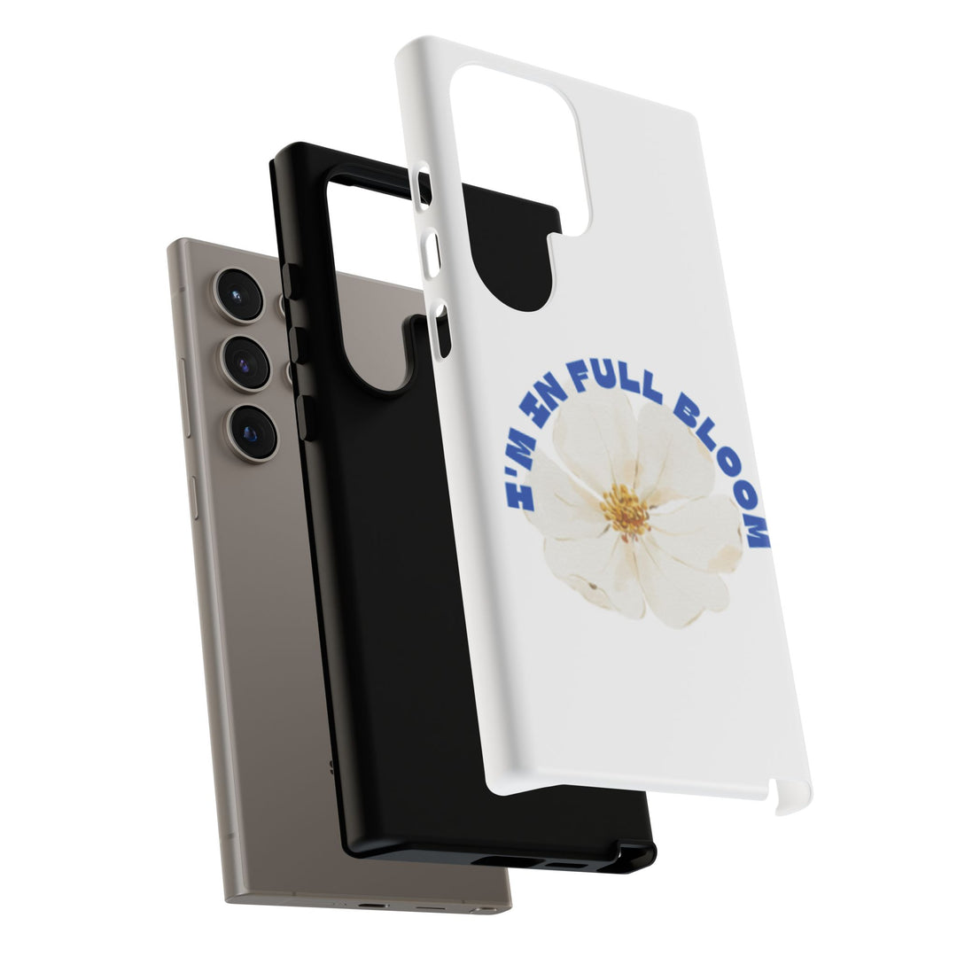 Floral Phone Case - 'I'm in Full Bloom' Design - Stylish & Durable Tough Cases