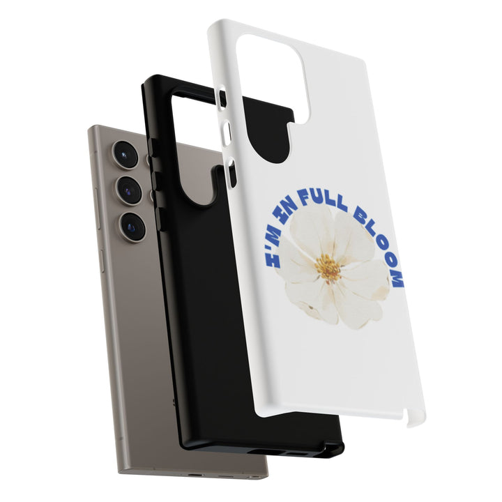 Floral Phone Case - 'I'm in Full Bloom' Design - Stylish & Durable Tough Cases