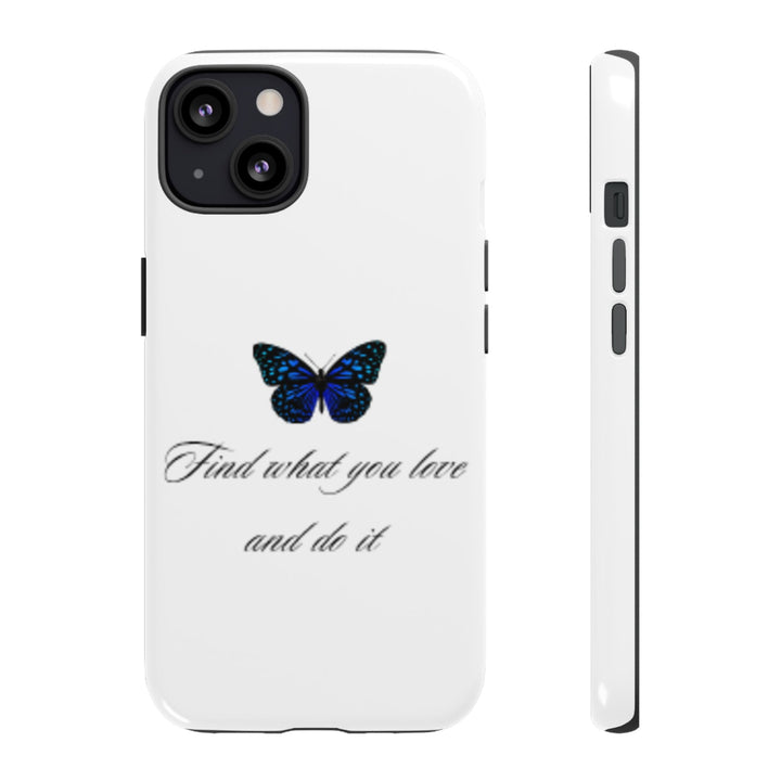 Inspirational Phone Case - "Find What You Love and Do It"