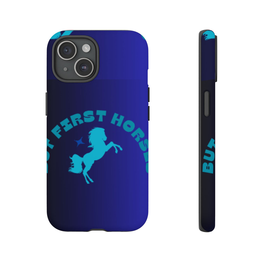But First Horses Phone Case – Durable Tough Case for Horse Lovers