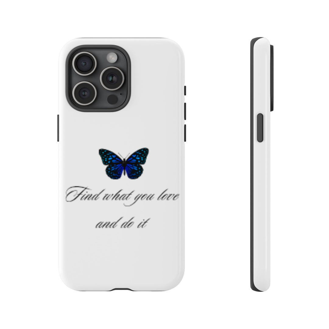 Inspirational Phone Case - "Find What You Love and Do It"