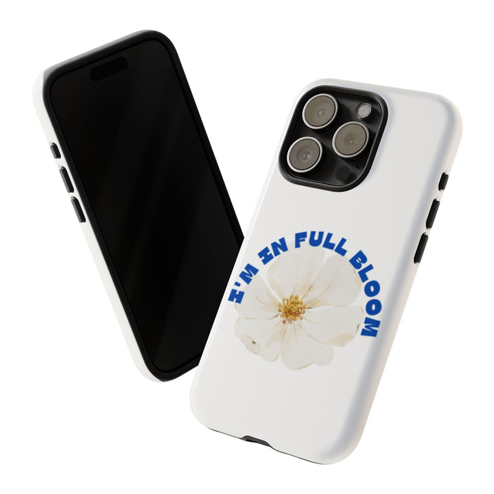 Floral Phone Case - 'I'm in Full Bloom' Design - Stylish & Durable Tough Cases