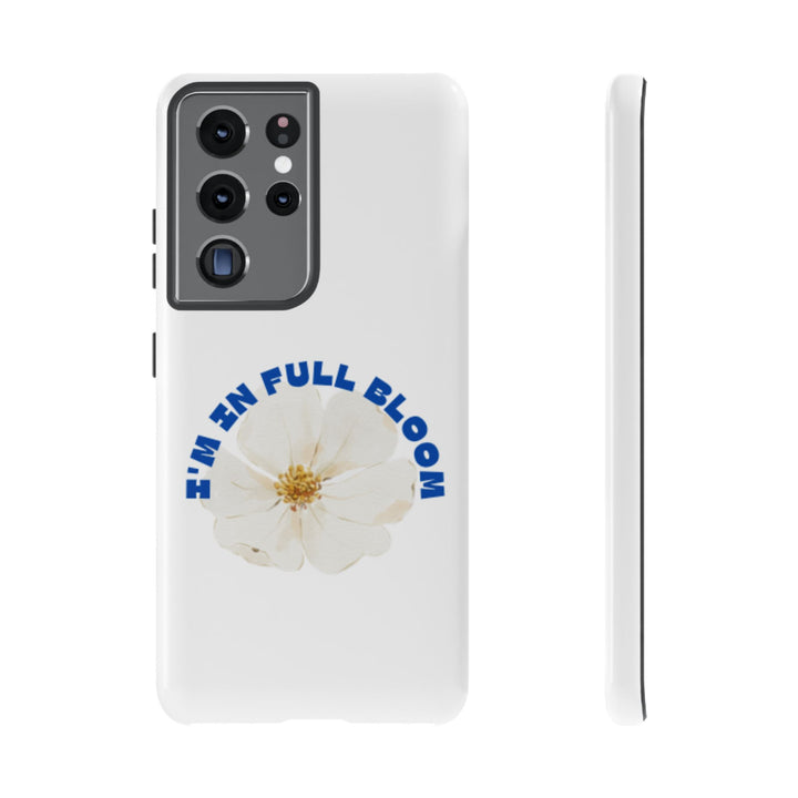 Floral Phone Case - 'I'm in Full Bloom' Design - Stylish & Durable Tough Cases