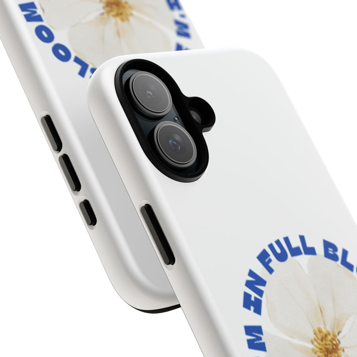 Floral Phone Case - 'I'm in Full Bloom' Design - Stylish & Durable Tough Cases