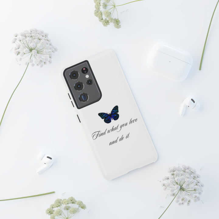Inspirational Phone Case - "Find What You Love and Do It"