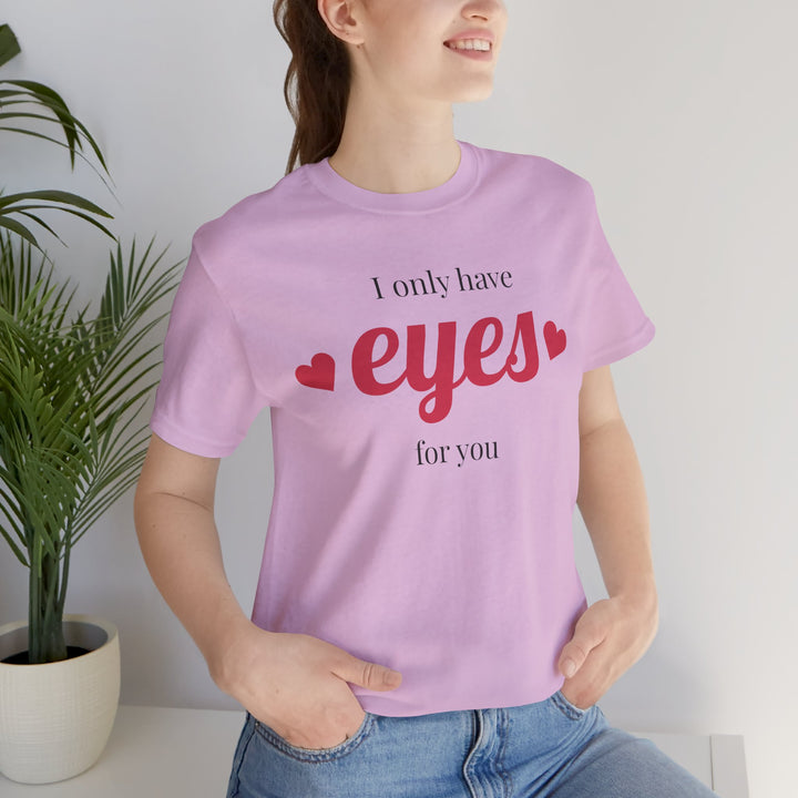 Valentine's Day Love Tee - "I Only Have Eyes for You" Unisex Jersey Short Sleeve Shirt