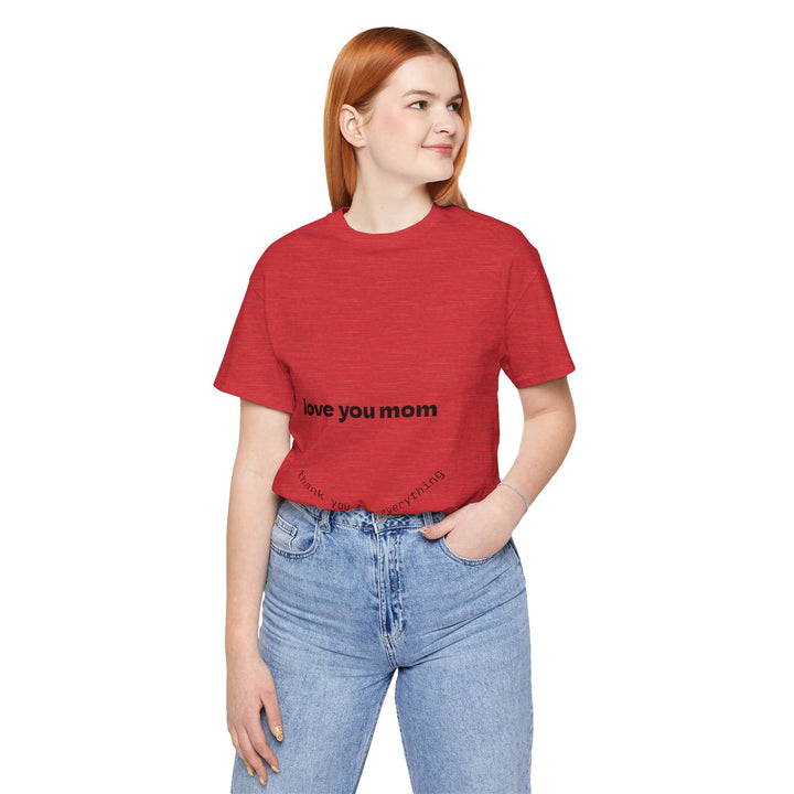 Love You Mom Short Sleeve Tee - Thankful Gift for Mother's Day