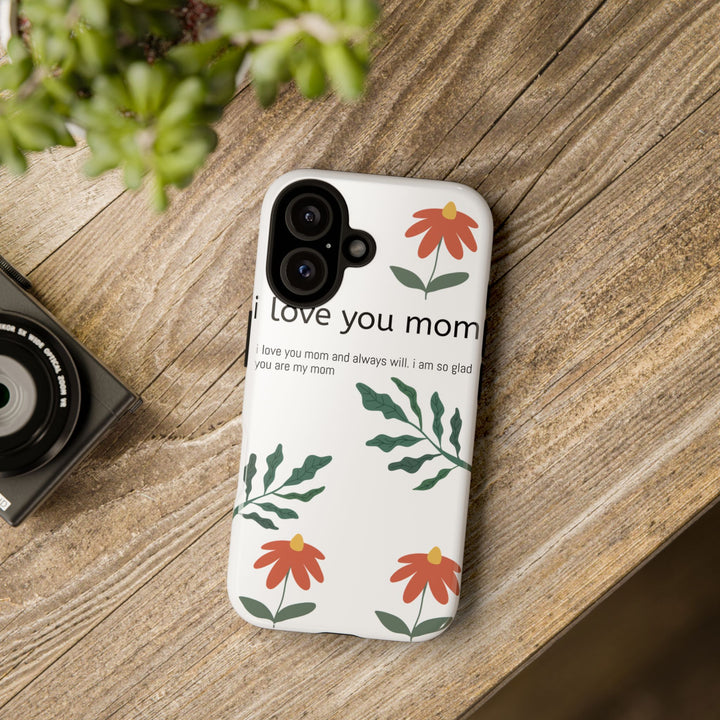 Floral Phone Case - "I Love You Mom" Design