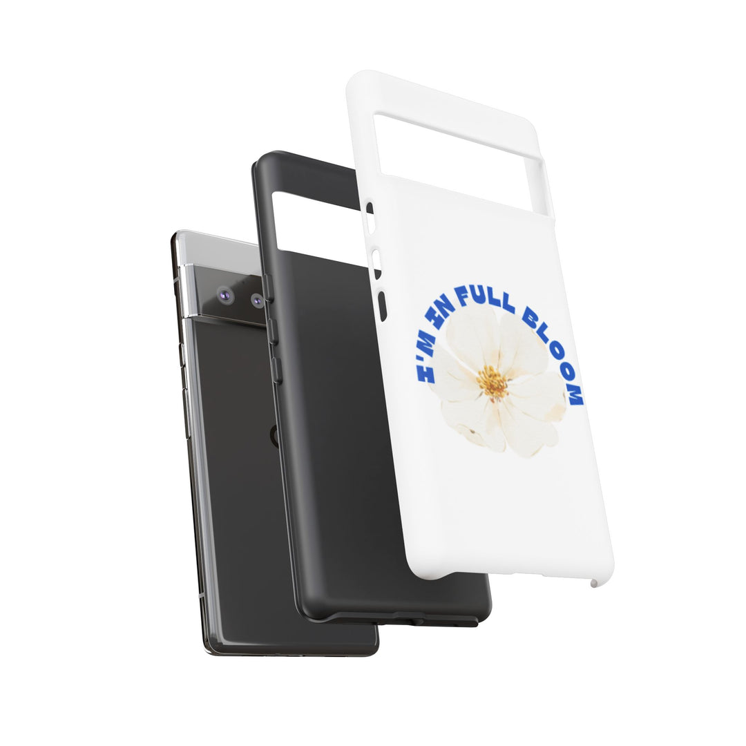 Floral Phone Case - 'I'm in Full Bloom' Design - Stylish & Durable Tough Cases
