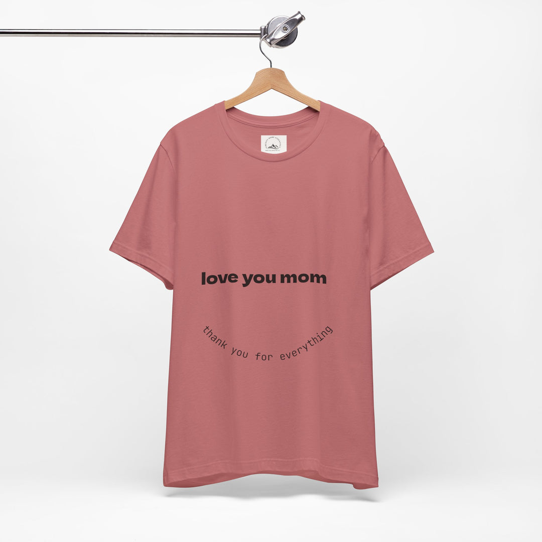 Love You Mom Short Sleeve Tee - Thankful Gift for Mother's Day