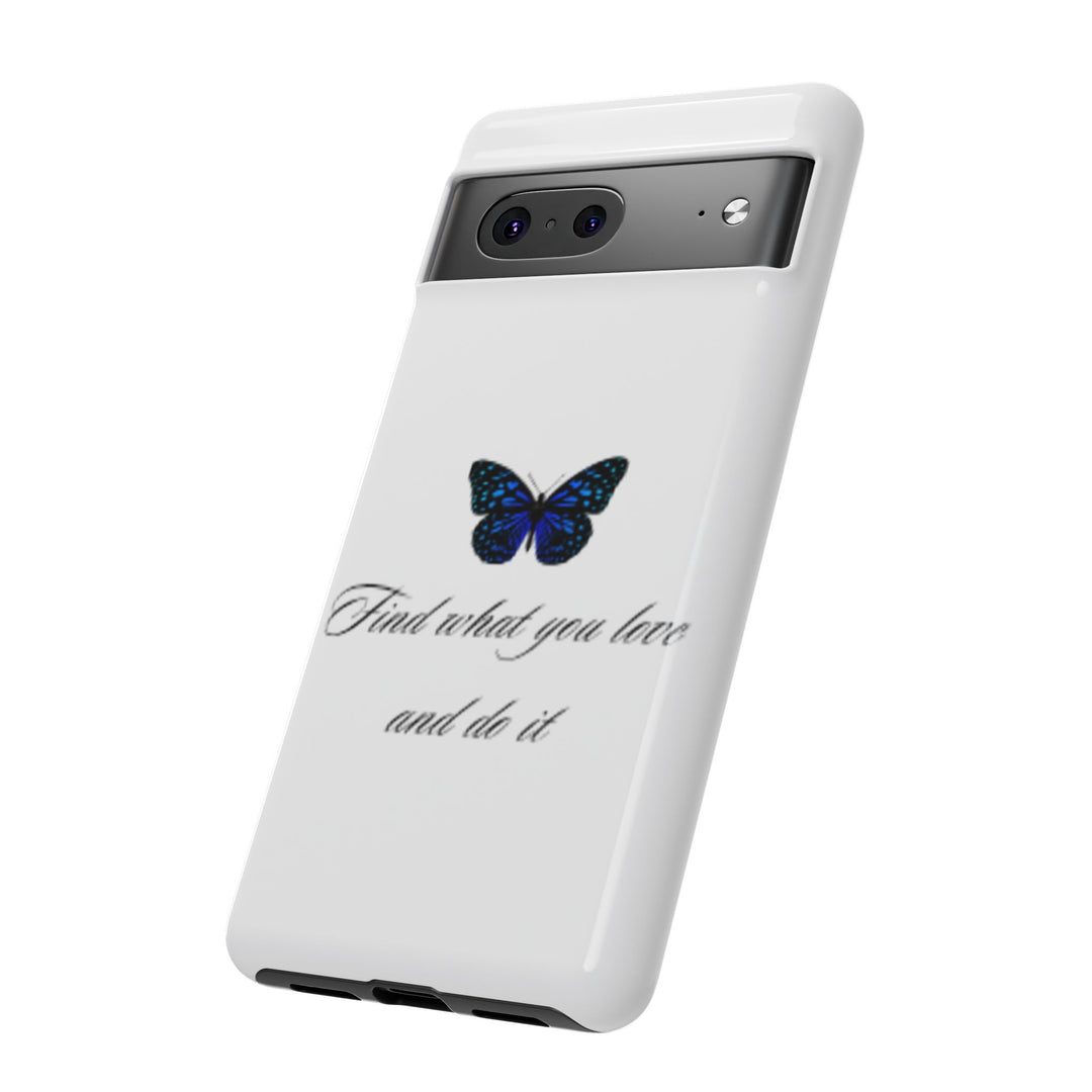 Inspirational Phone Case - "Find What You Love and Do It"