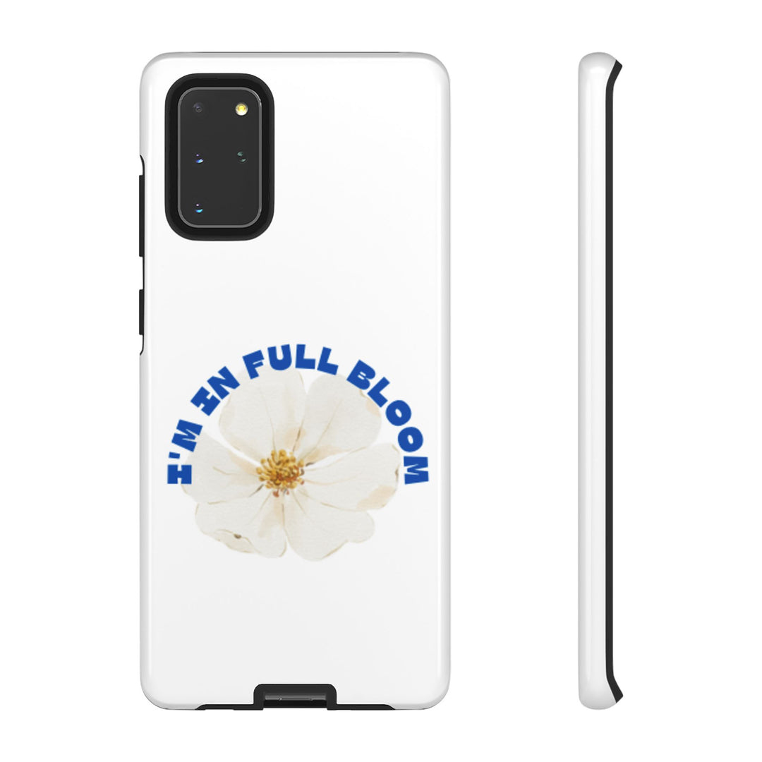 Floral Phone Case - 'I'm in Full Bloom' Design - Stylish & Durable Tough Cases