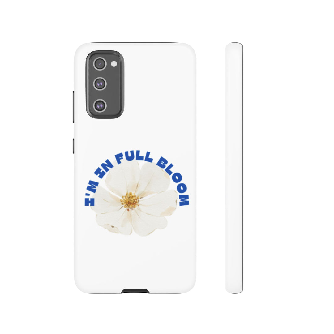 Floral Phone Case - 'I'm in Full Bloom' Design - Stylish & Durable Tough Cases