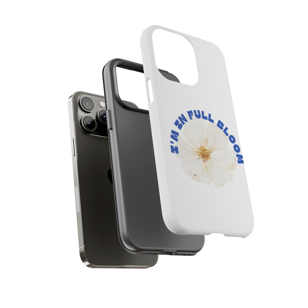 Floral Phone Case - 'I'm in Full Bloom' Design - Stylish & Durable Tough Cases