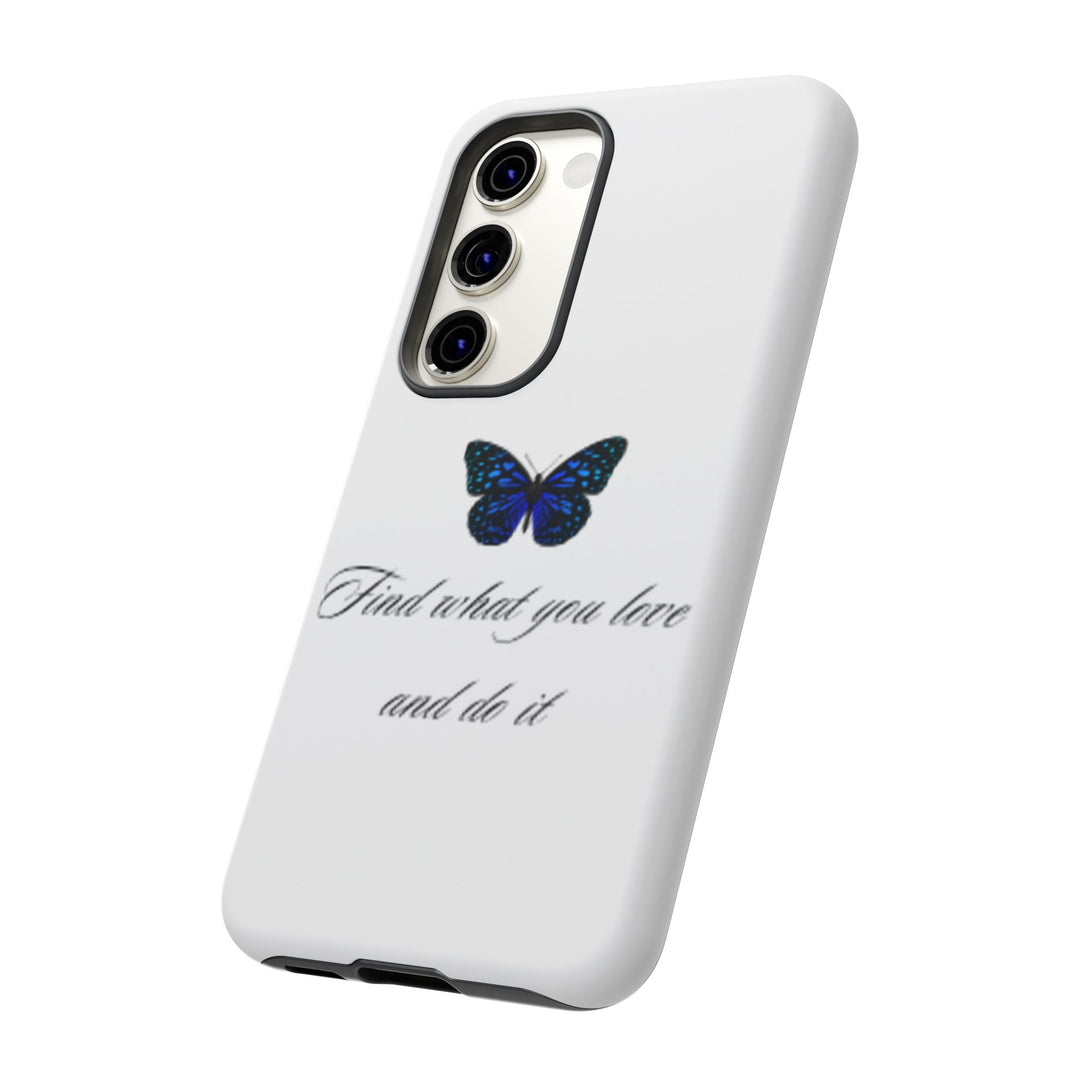 Inspirational Phone Case - "Find What You Love and Do It"