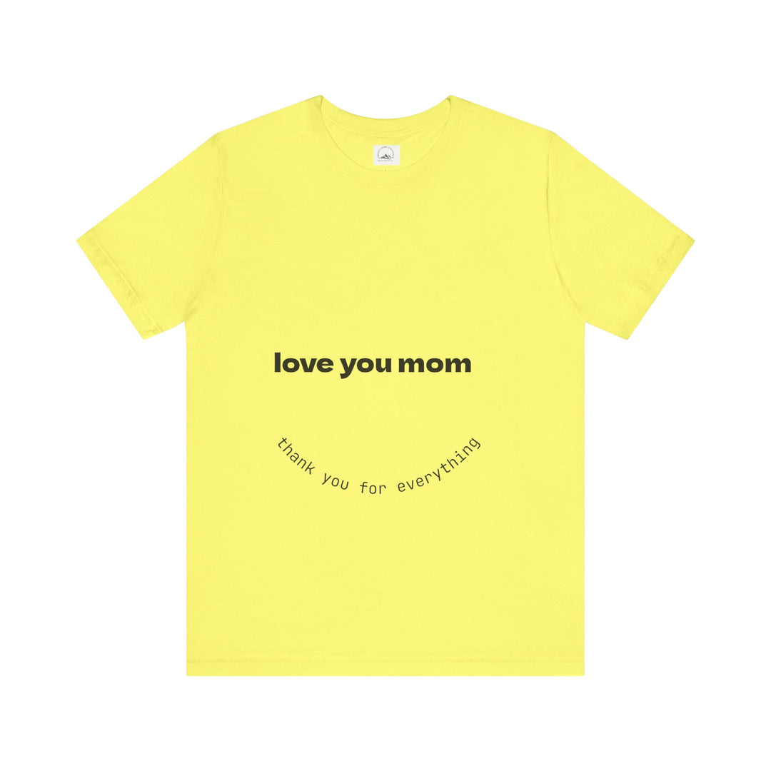 Love You Mom Short Sleeve Tee - Thankful Gift for Mother's Day