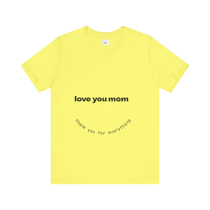 Love You Mom Short Sleeve Tee - Thankful Gift for Mother's Day
