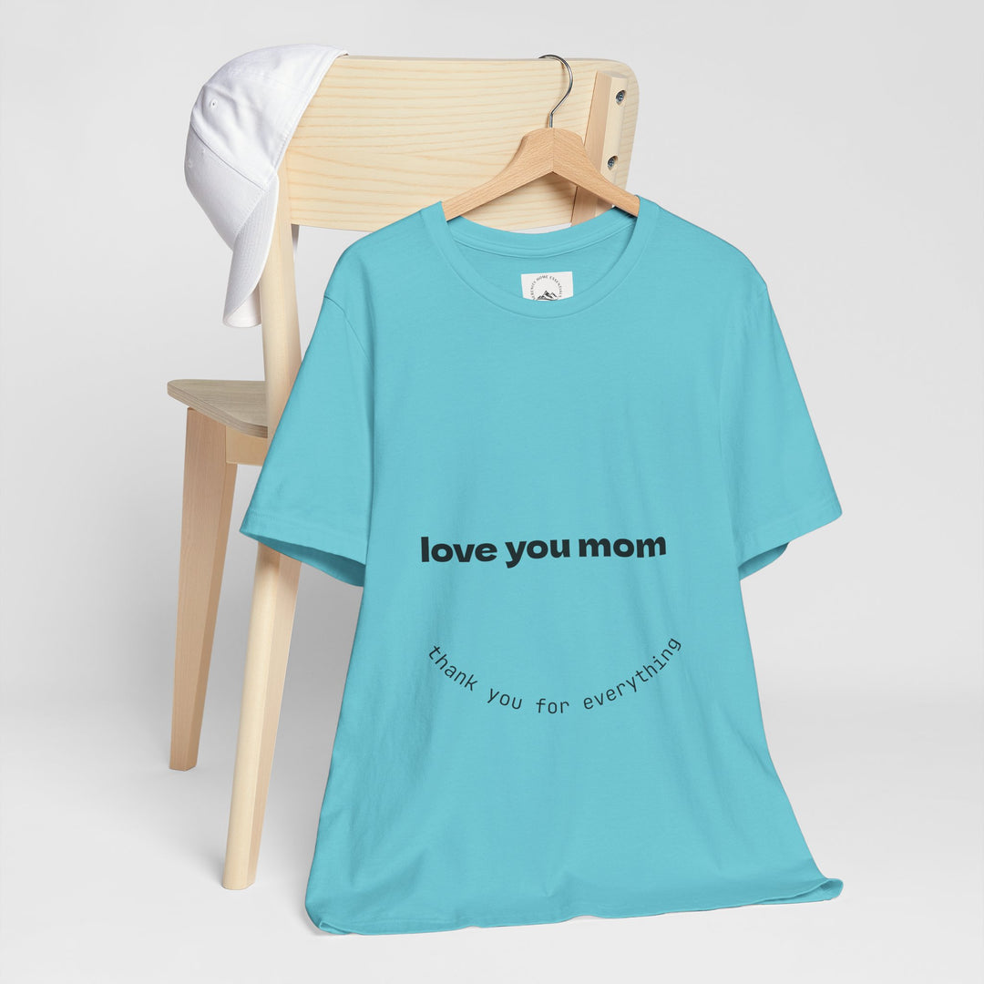 Love You Mom Short Sleeve Tee - Thankful Gift for Mother's Day