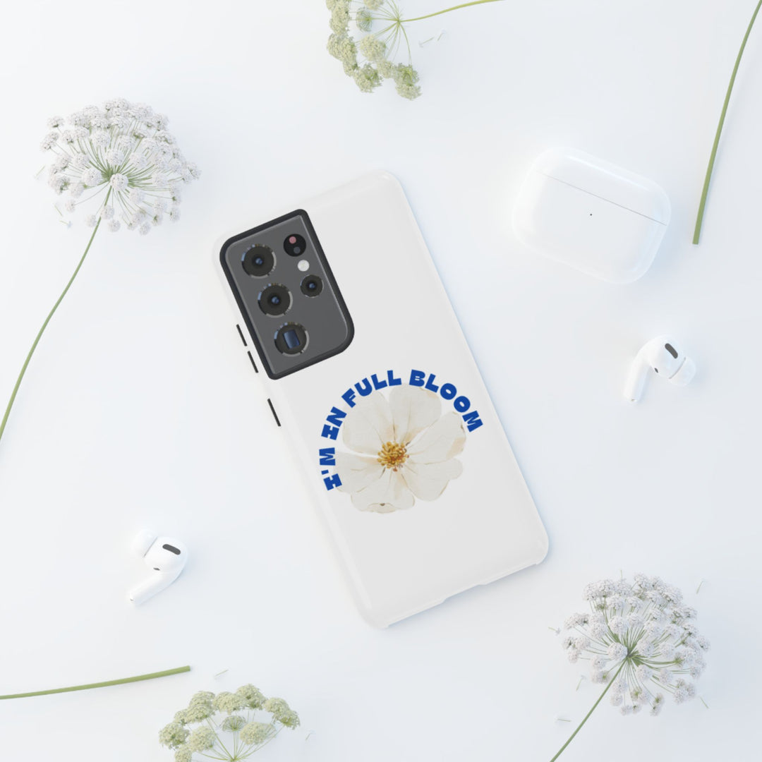 Floral Phone Case - 'I'm in Full Bloom' Design - Stylish & Durable Tough Cases