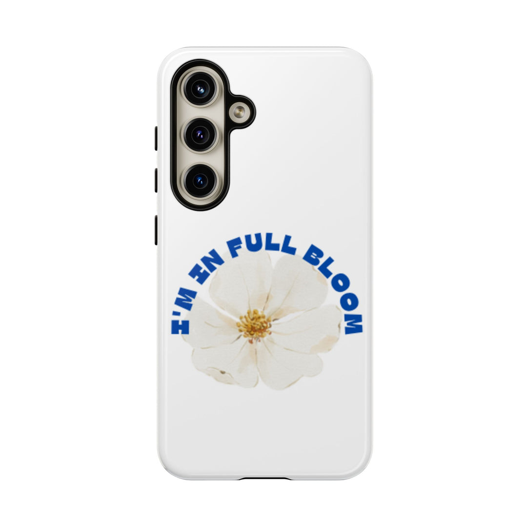 Floral Phone Case - 'I'm in Full Bloom' Design - Stylish & Durable Tough Cases