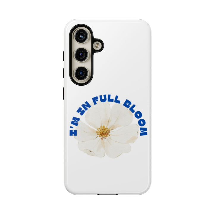 Floral Phone Case - 'I'm in Full Bloom' Design - Stylish & Durable Tough Cases