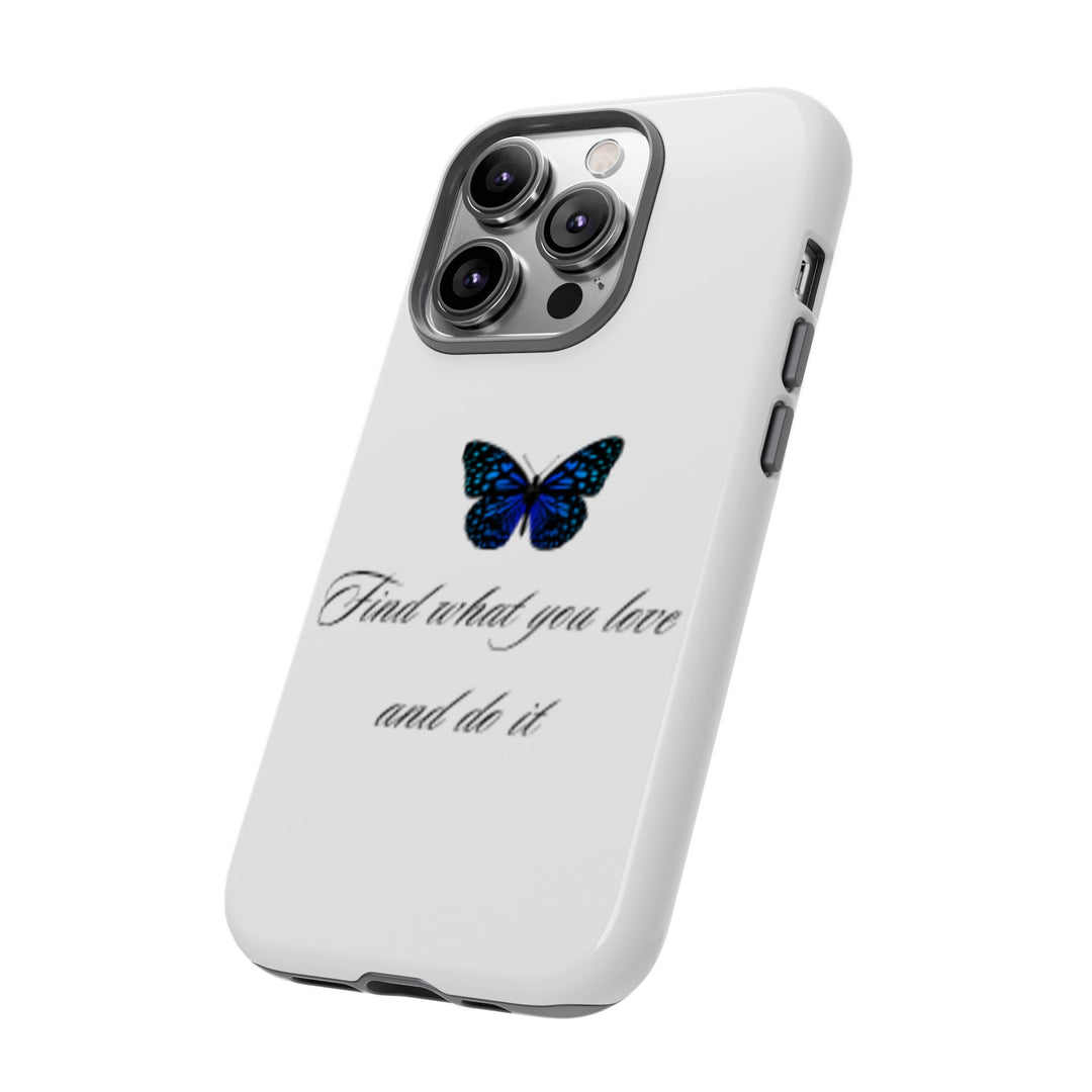 Inspirational Phone Case - "Find What You Love and Do It"
