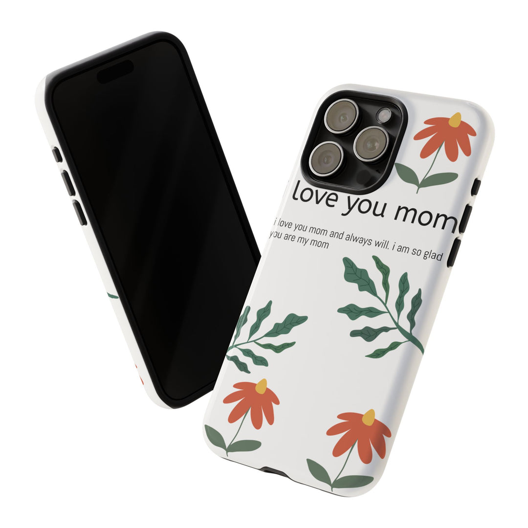 Floral Phone Case - "I Love You Mom" Design