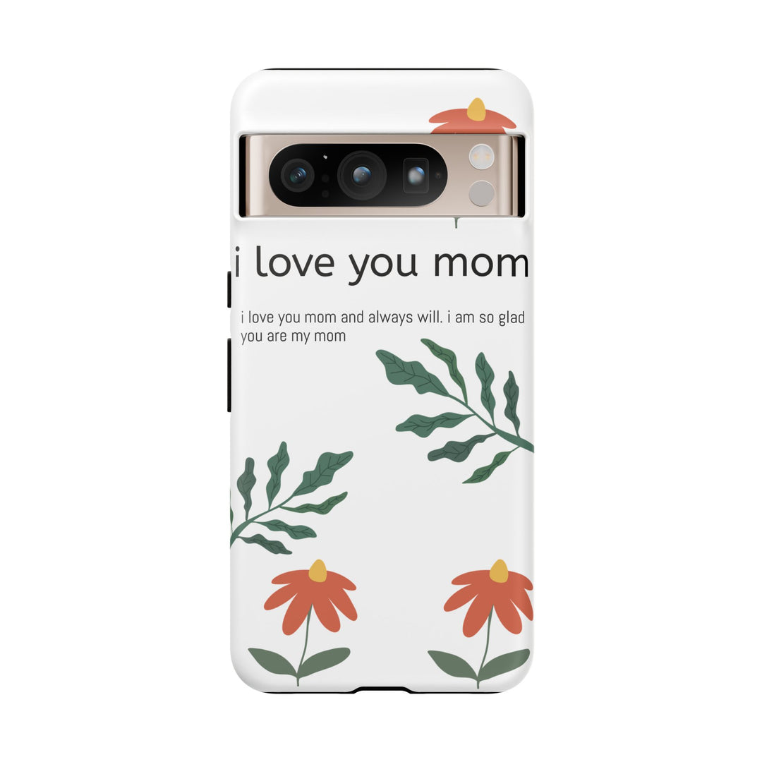 Floral Phone Case - "I Love You Mom" Design