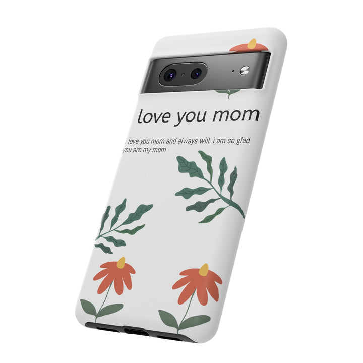Floral Phone Case - "I Love You Mom" Design