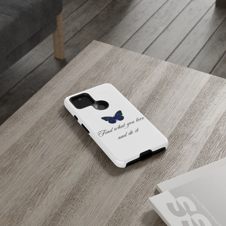Inspirational Phone Case - "Find What You Love and Do It"