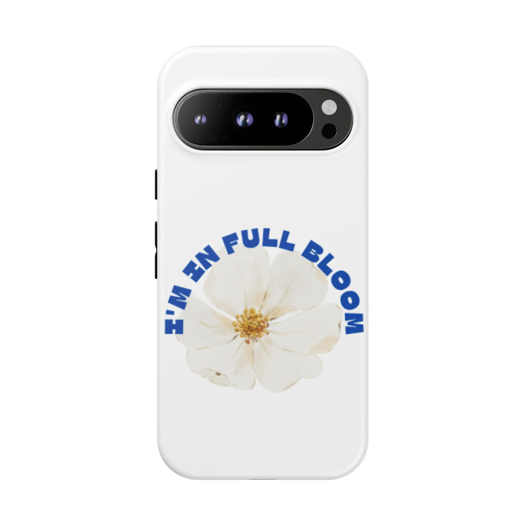 Floral Phone Case - 'I'm in Full Bloom' Design - Stylish & Durable Tough Cases