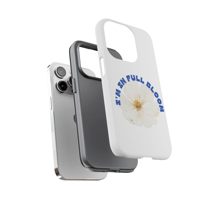 Floral Phone Case - 'I'm in Full Bloom' Design - Stylish & Durable Tough Cases