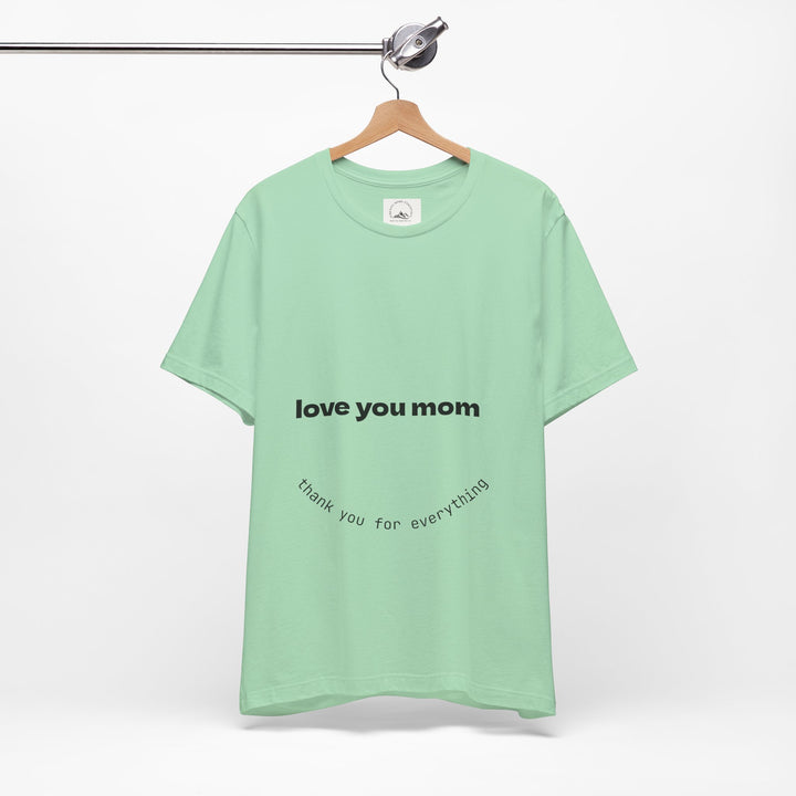 Love You Mom Short Sleeve Tee - Thankful Gift for Mother's Day