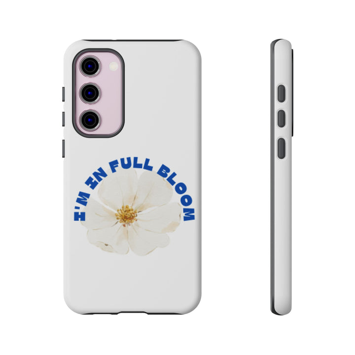 Floral Phone Case - 'I'm in Full Bloom' Design - Stylish & Durable Tough Cases