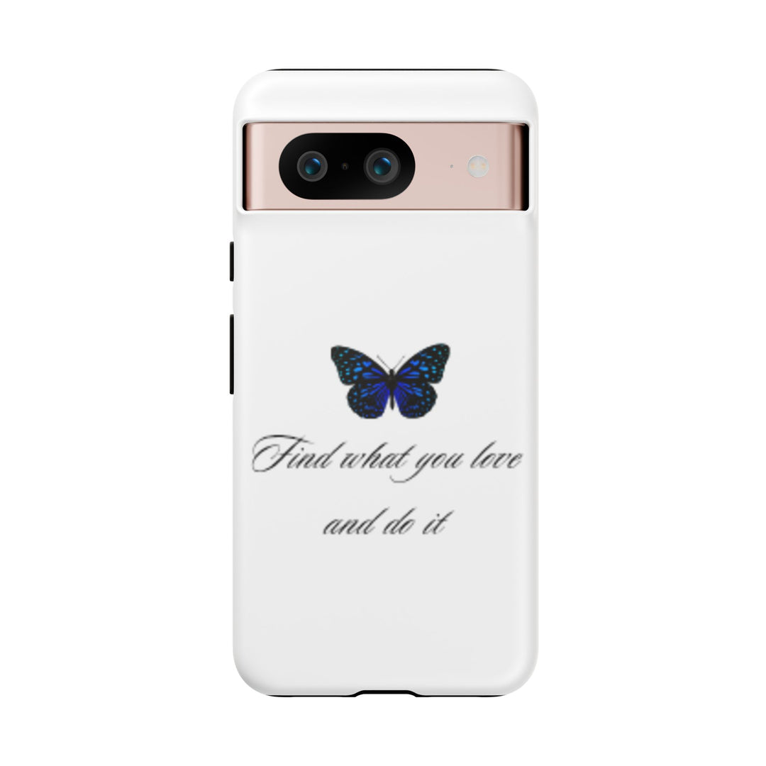 Inspirational Phone Case - "Find What You Love and Do It"