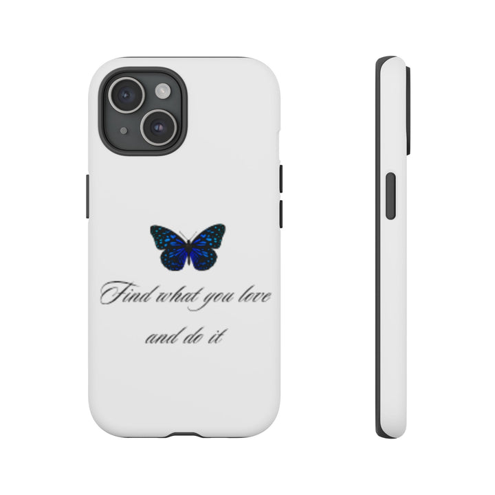 Inspirational Phone Case - "Find What You Love and Do It"