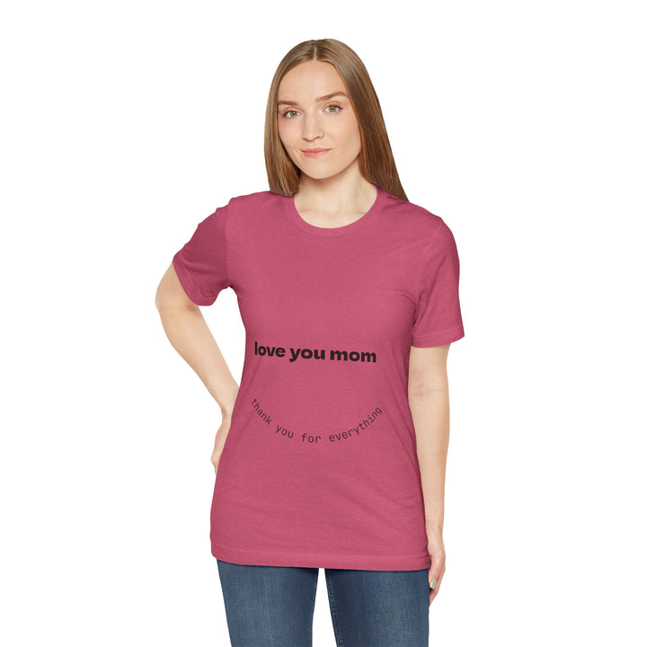 Love You Mom Short Sleeve Tee - Thankful Gift for Mother's Day