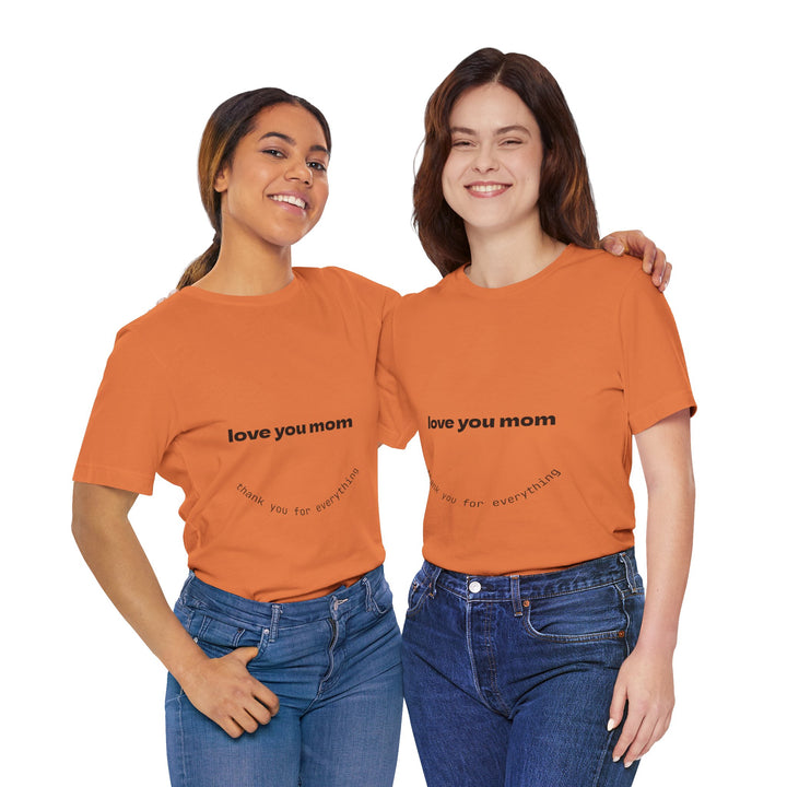 Love You Mom Short Sleeve Tee - Thankful Gift for Mother's Day