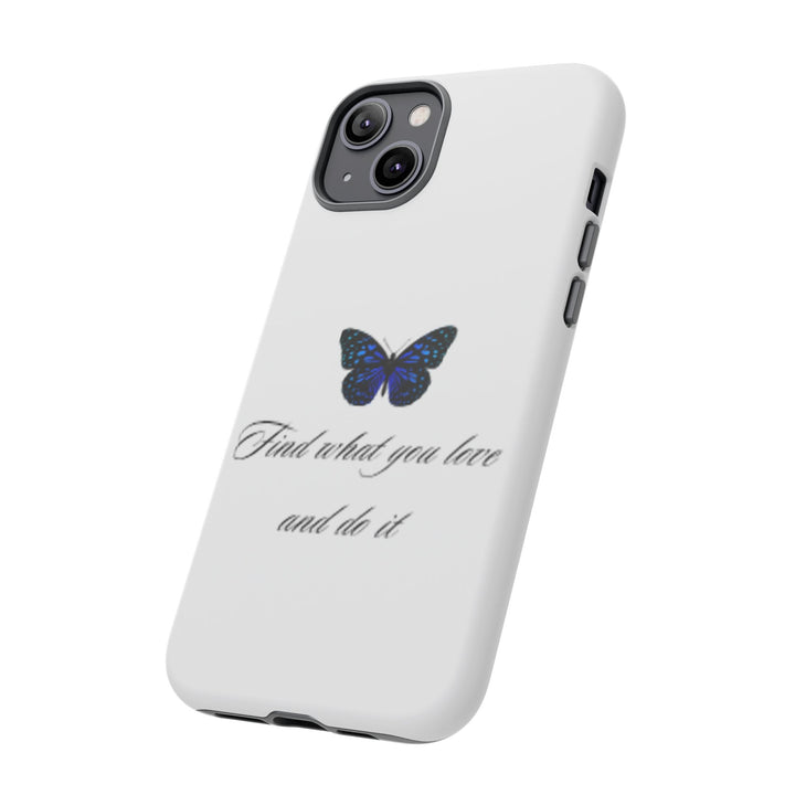 Inspirational Phone Case - "Find What You Love and Do It"