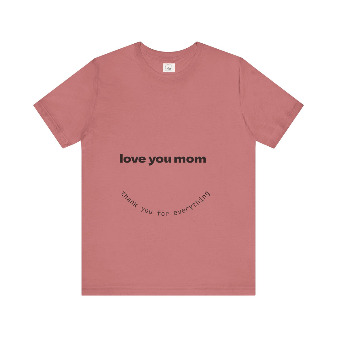 Love You Mom Short Sleeve Tee - Thankful Gift for Mother's Day