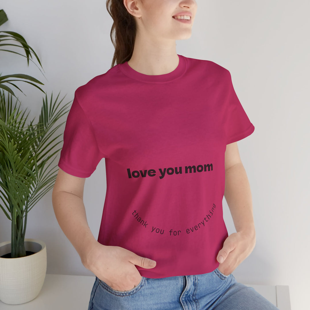 Love You Mom Short Sleeve Tee - Thankful Gift for Mother's Day