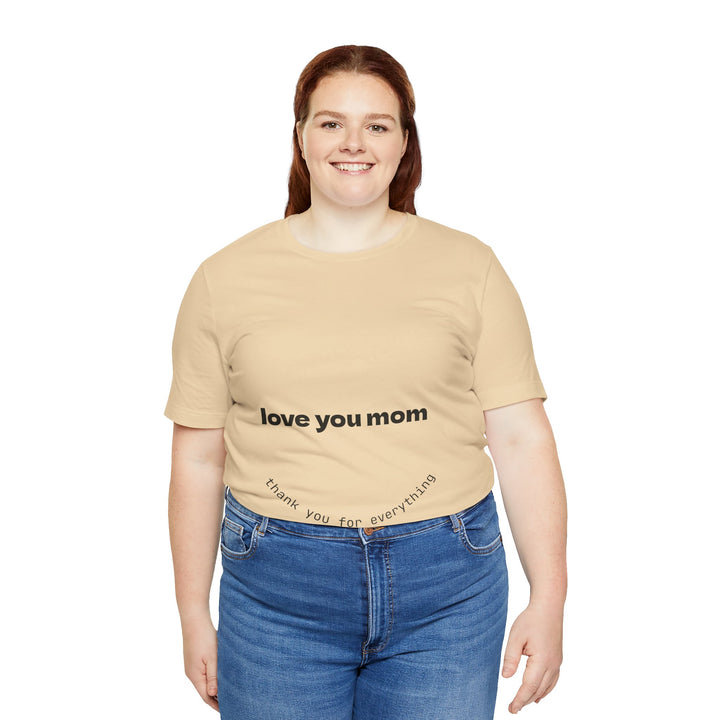 Love You Mom Short Sleeve Tee - Thankful Gift for Mother's Day