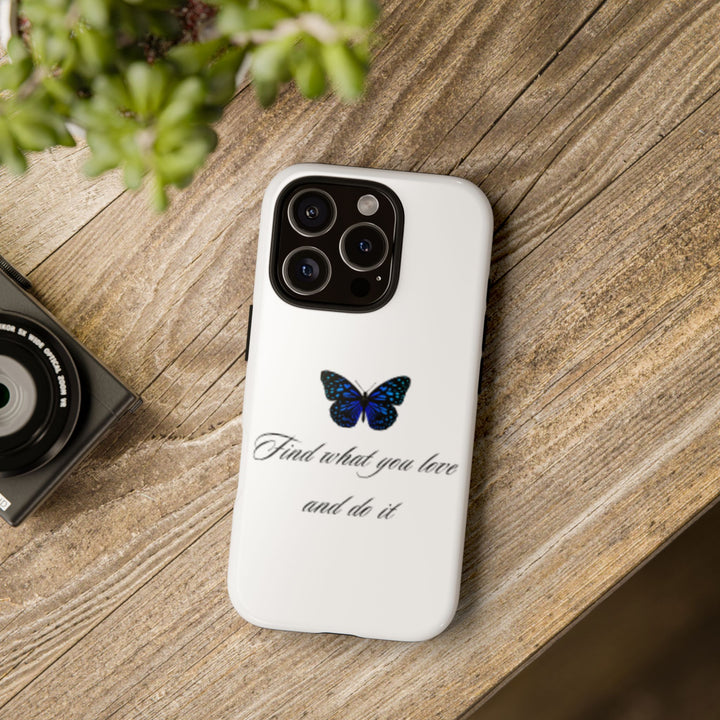 Inspirational Phone Case - "Find What You Love and Do It"