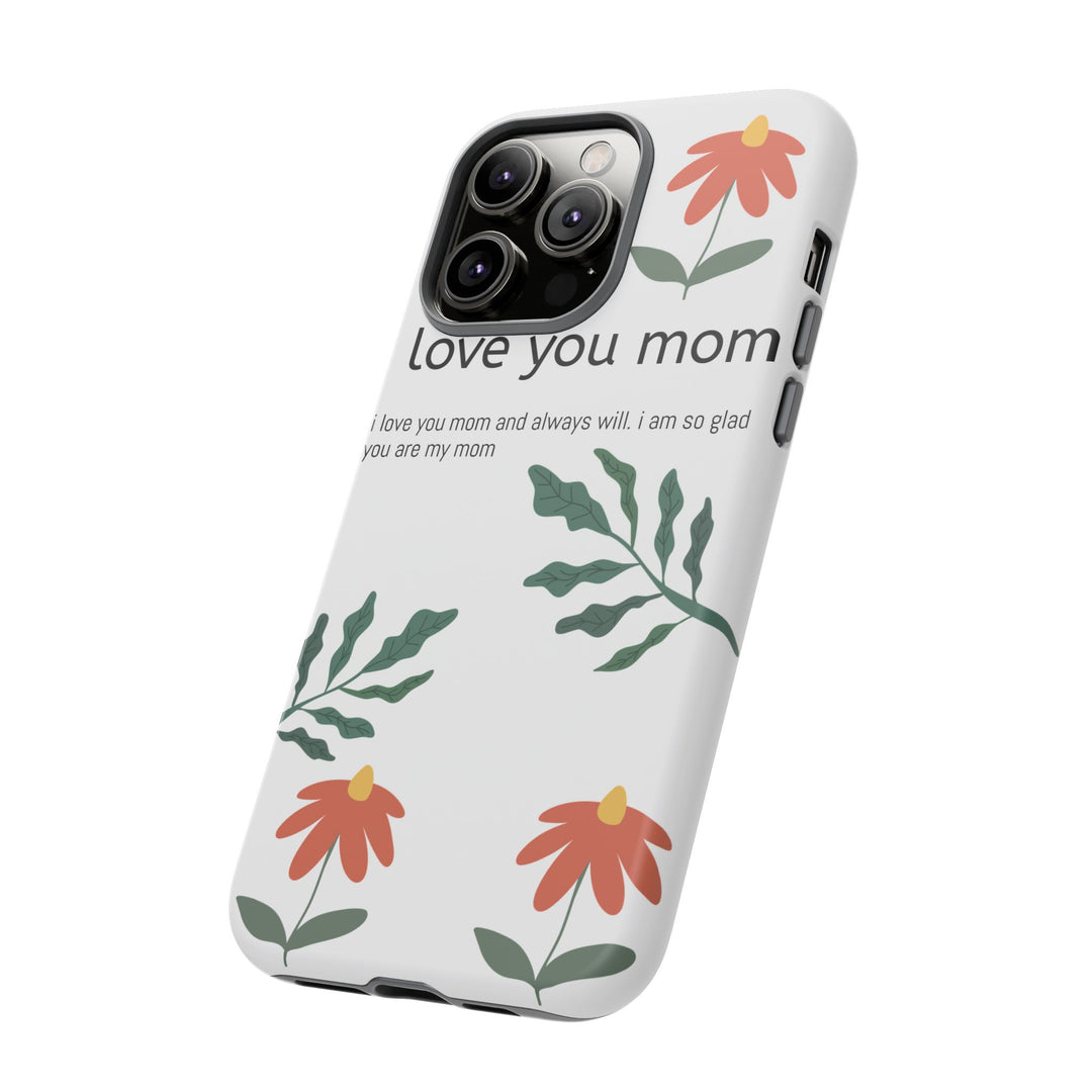 Floral Phone Case - "I Love You Mom" Design