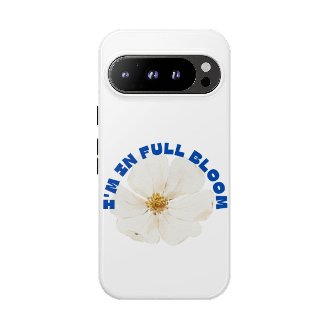 Floral Phone Case - 'I'm in Full Bloom' Design - Stylish & Durable Tough Cases